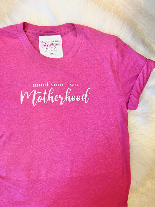 Mind your Own Motherhood Favorite Tee