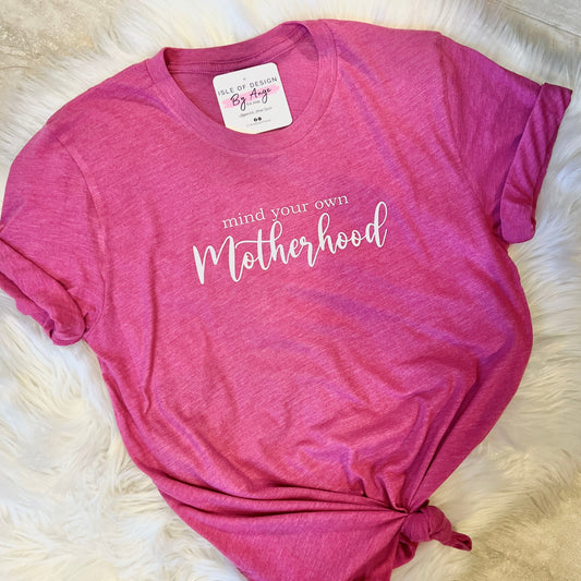 Mind your Own Motherhood Favorite Tee